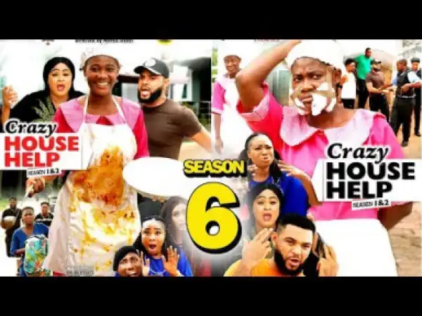 CRAZY HOUSE HELP SEASON 6 - 2019 Nollywood Movie